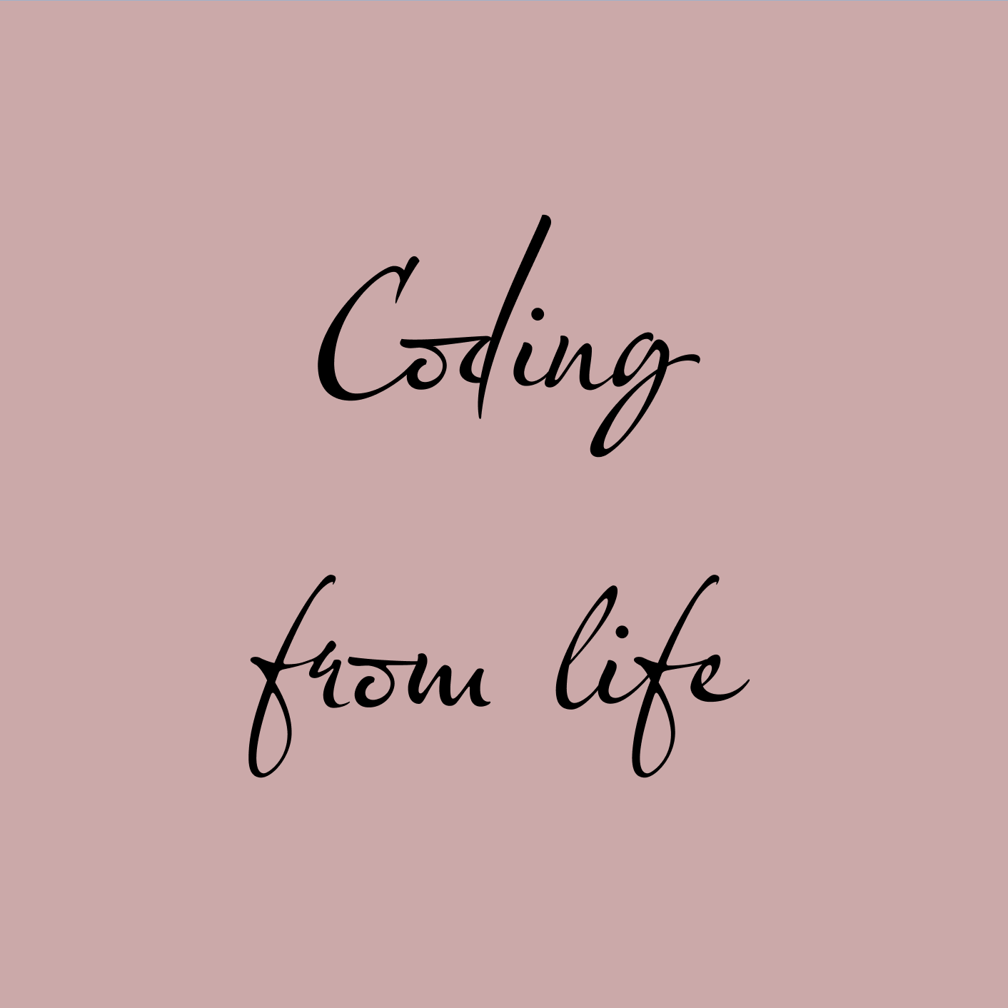 Coding From Life